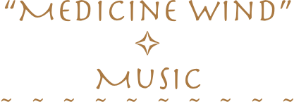 “Medicine Wind”
✧
Music
~~~~~~~~~~